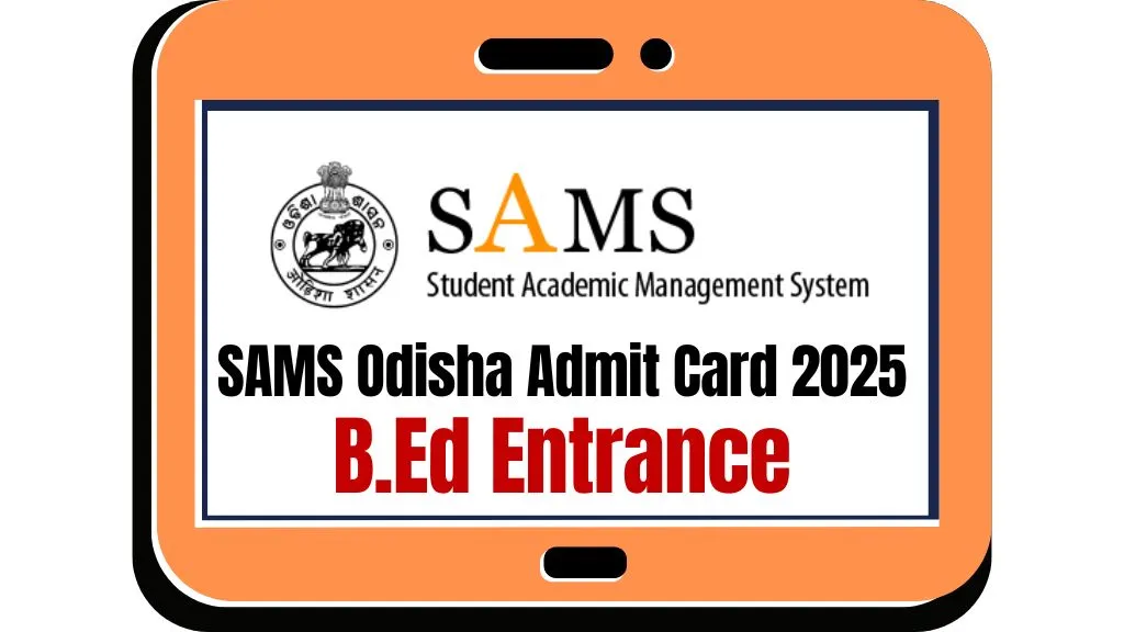 SAMS Odisha B.Ed Admit Card 2025